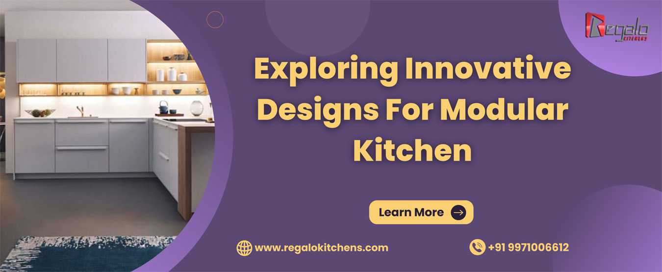 Exploring Innovative Designs For Modular Kitchen