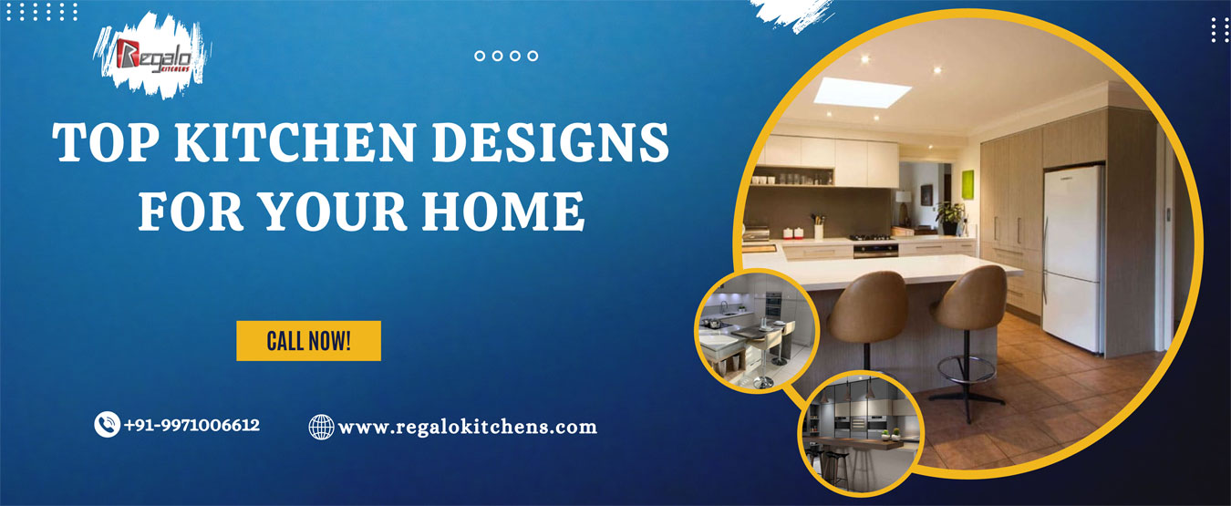 
                                            Top Kitchen Designs For Your Home