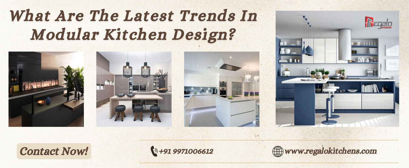 What Are The Latest Trends In Modular Kitchen Design?