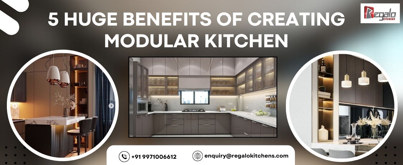 5 Huge Benefits of Creating Modular Kitchen