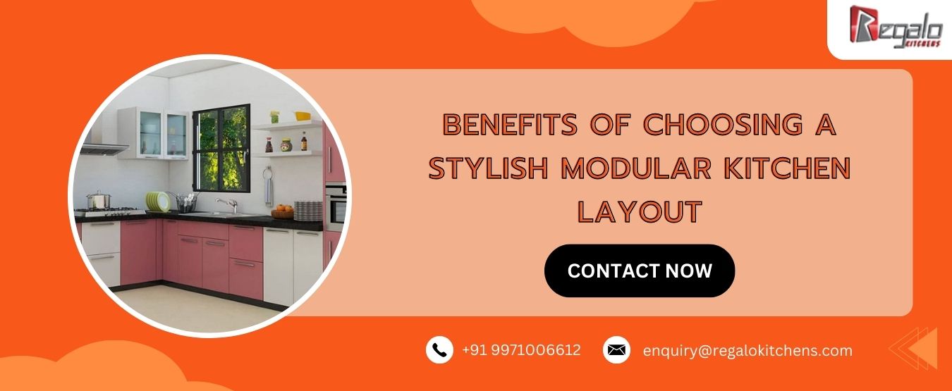 Benefits of Choosing a Stylish Modular Kitchen Layout