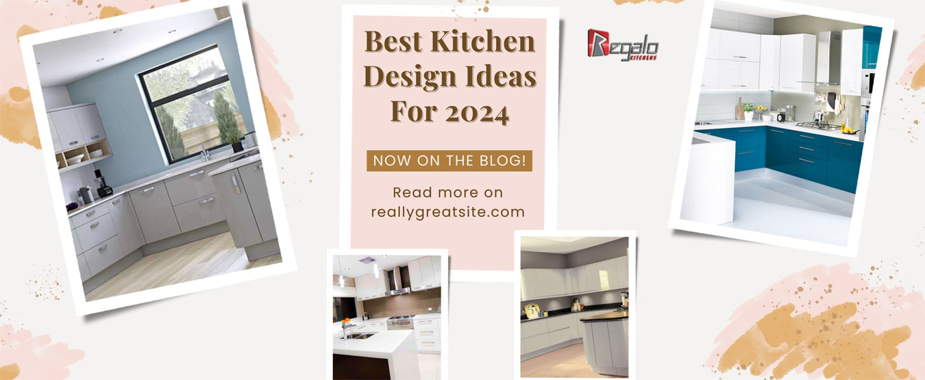 Best Kitchen Design Ideas For 2024 | Regalo Kitchens