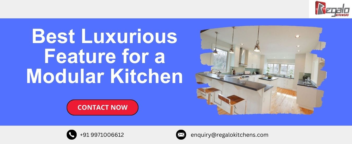 Best Luxurious Feature for a Modular Kitchen