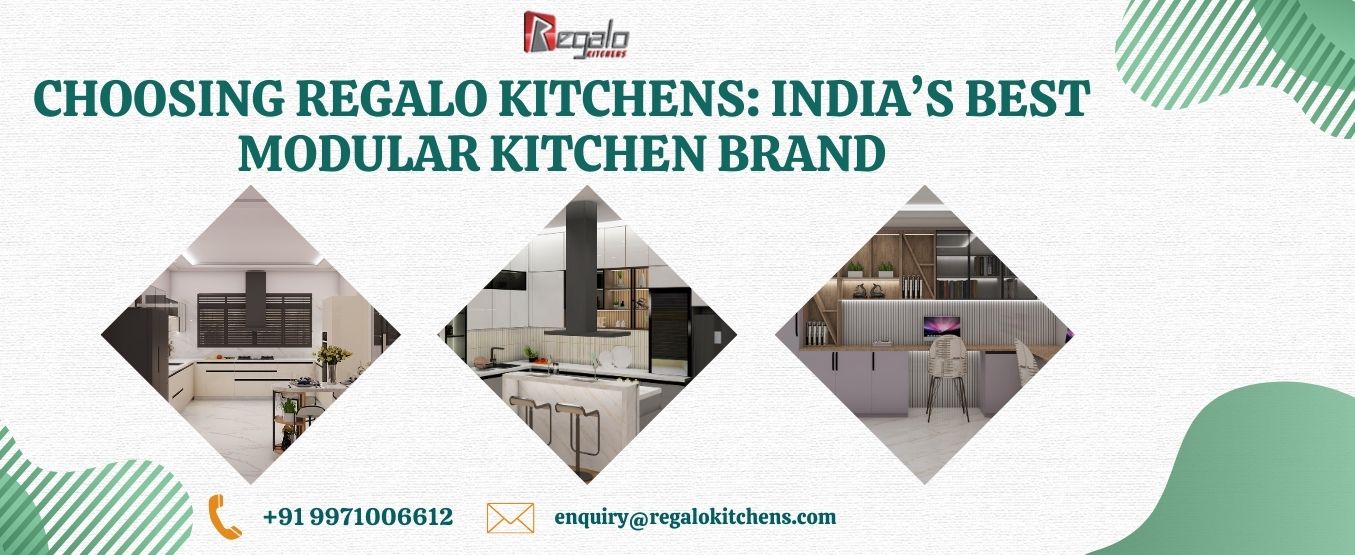 Choosing Regalo Kitchens: India’s Best Modular Kitchen Brand