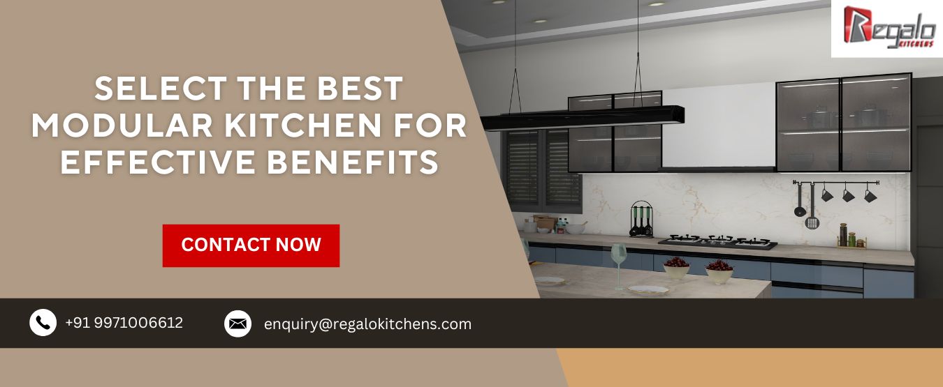 Select the Best Modular Kitchen for Effective Benefits