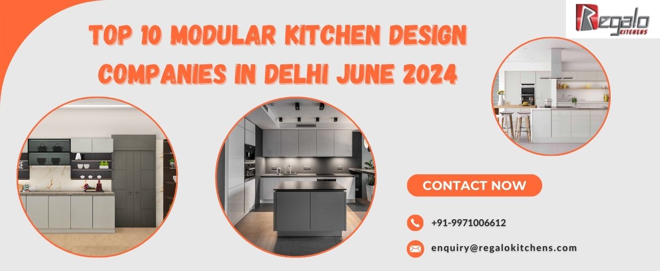 Top 10 Modular Kitchen Design Companies in Delhi June 2024