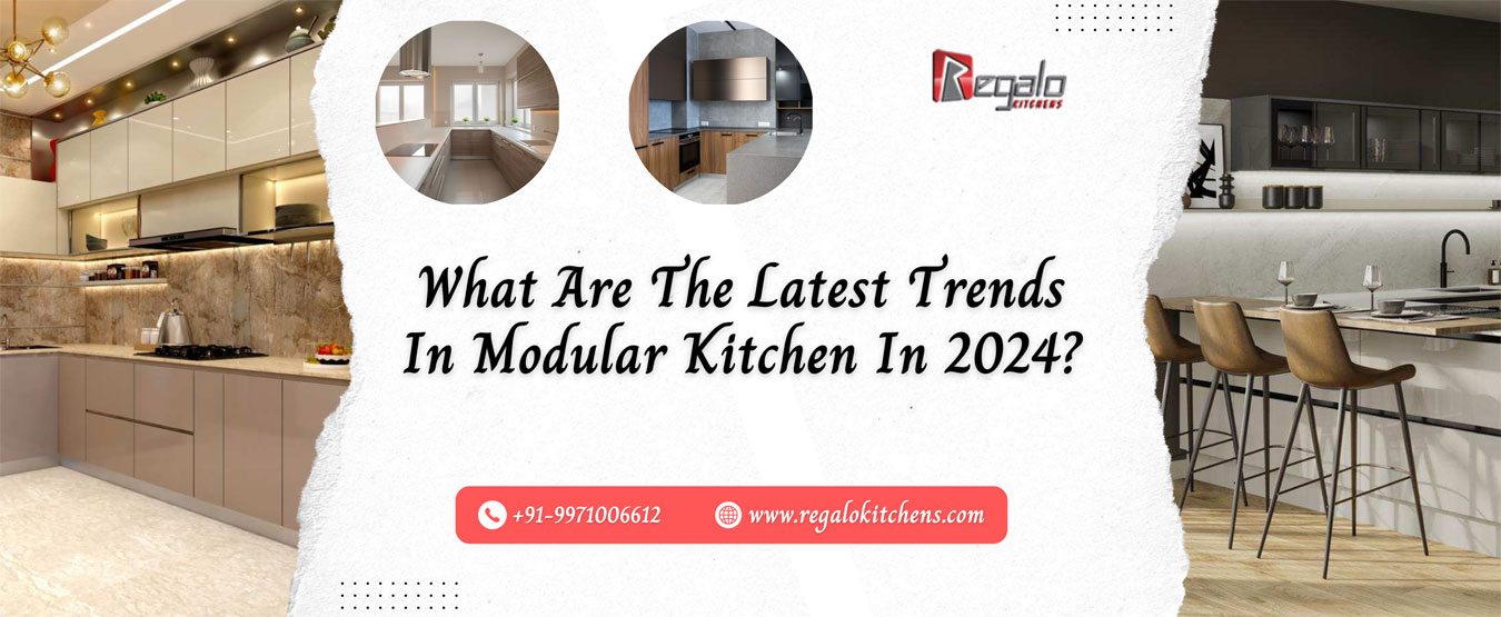 Explore 2024 Modular Kitchen Trends With Regalo Kitchens